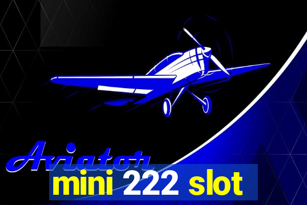 mini 222 slot