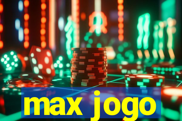 max jogo