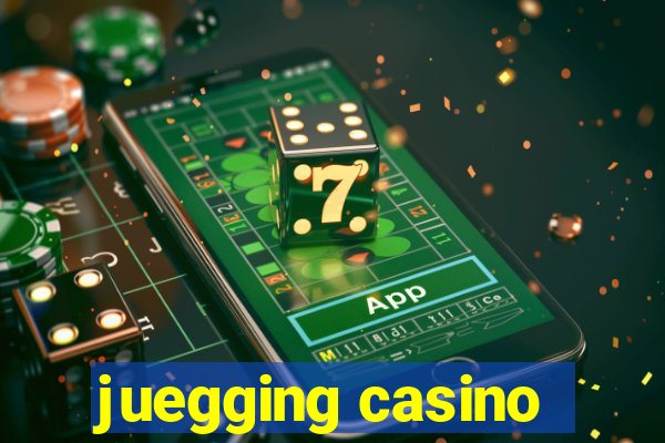 juegging casino