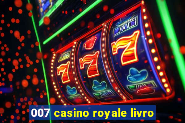 007 casino royale livro