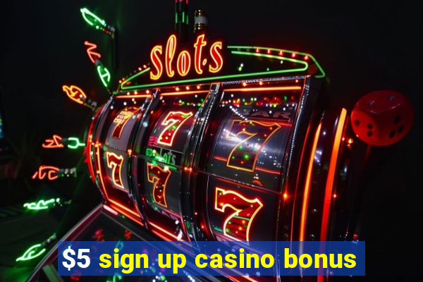 $5 sign up casino bonus