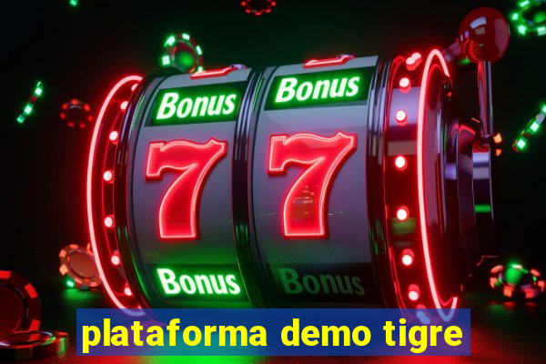 plataforma demo tigre