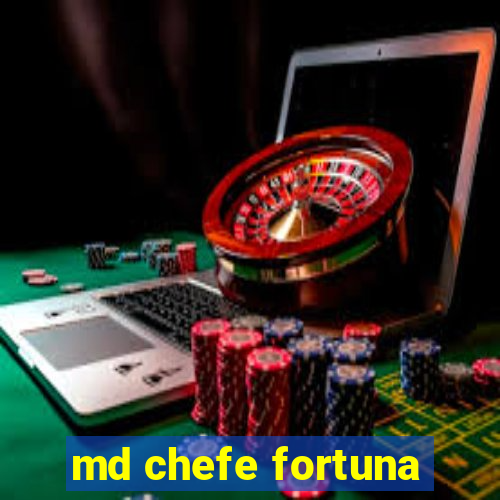 md chefe fortuna