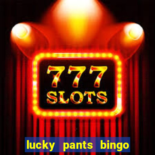 lucky pants bingo welcome bonus