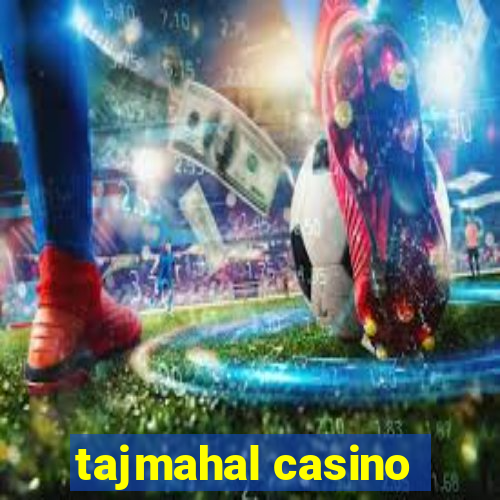 tajmahal casino