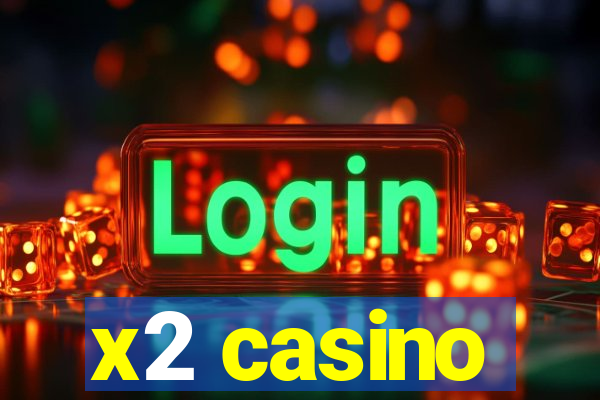 x2 casino