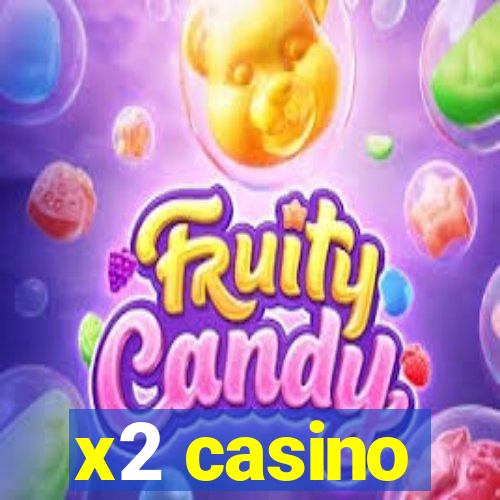 x2 casino