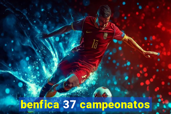 benfica 37 campeonatos