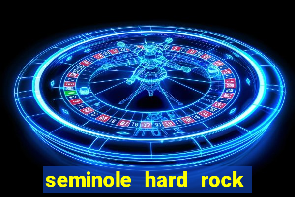 seminole hard rock hotel & casino - hollywood fl