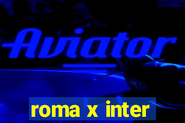 roma x inter