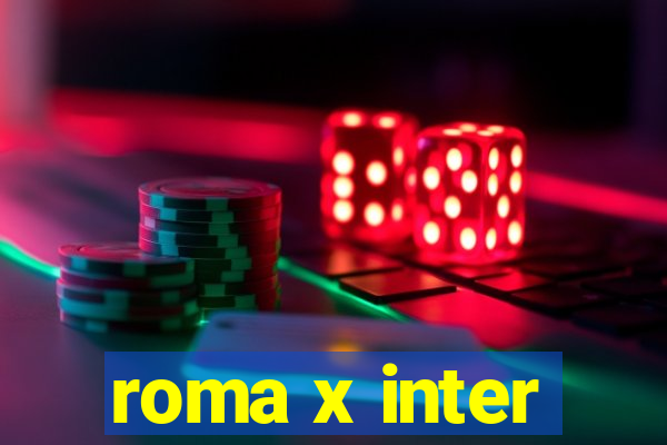 roma x inter