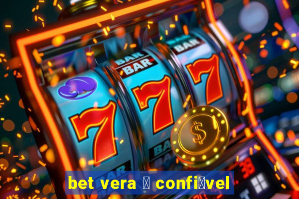 bet vera 茅 confi谩vel