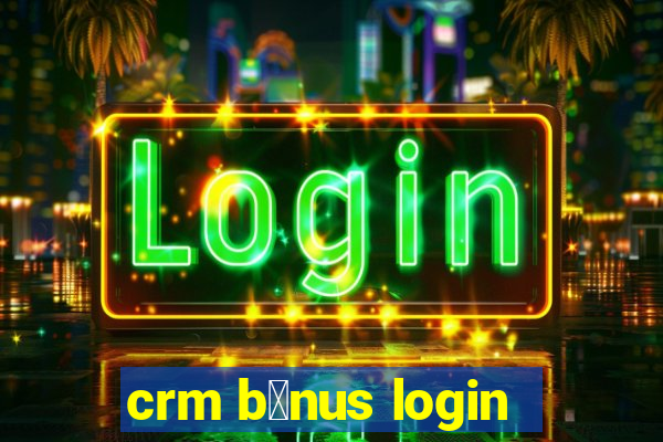 crm b么nus login