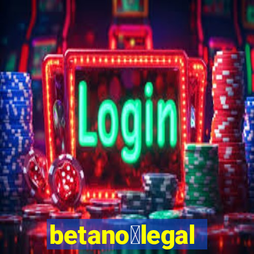 betano茅legal