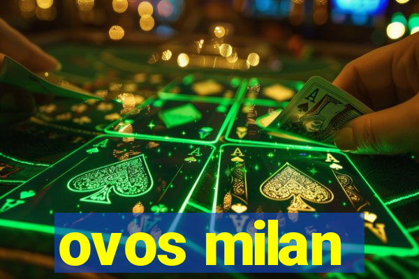 ovos milan