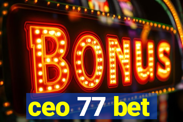 ceo 77 bet