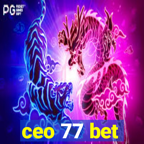 ceo 77 bet