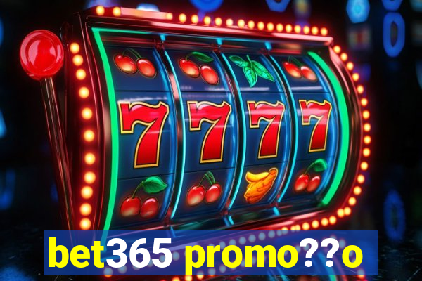 bet365 promo??o