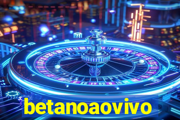 betanoaovivo