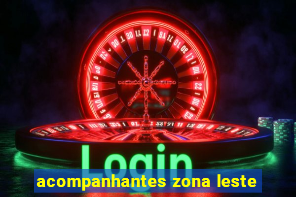 acompanhantes zona leste