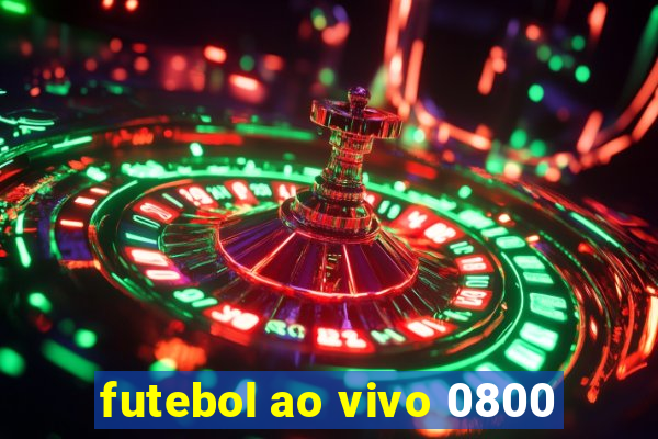 futebol ao vivo 0800