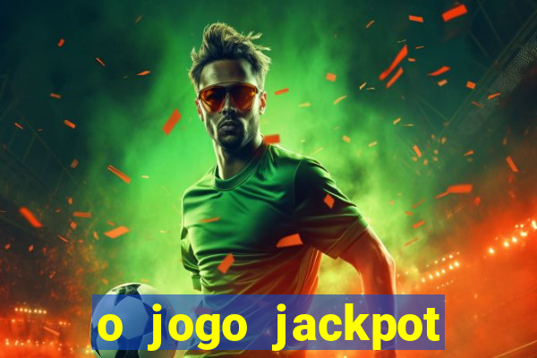 o jogo jackpot paga mesmo