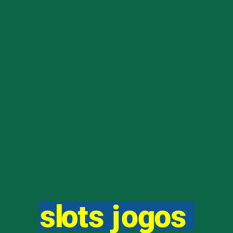 slots jogos