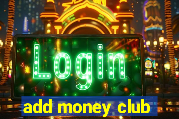 add money club