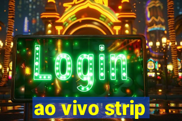 ao vivo strip