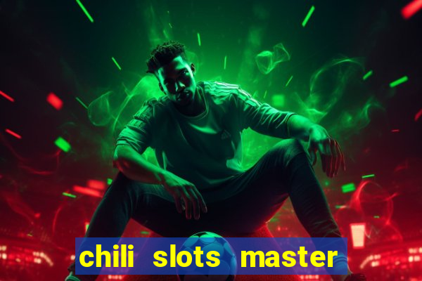 chili slots master paga mesmo