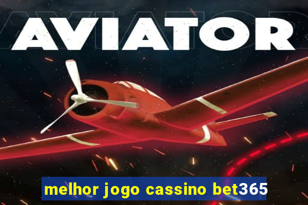 melhor jogo cassino bet365