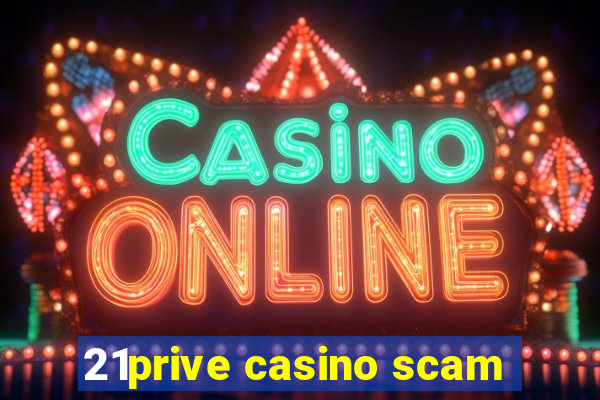 21prive casino scam