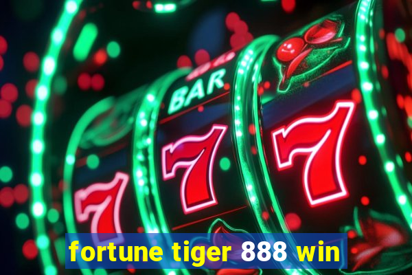 fortune tiger 888 win