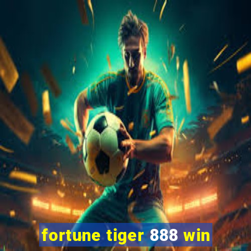 fortune tiger 888 win