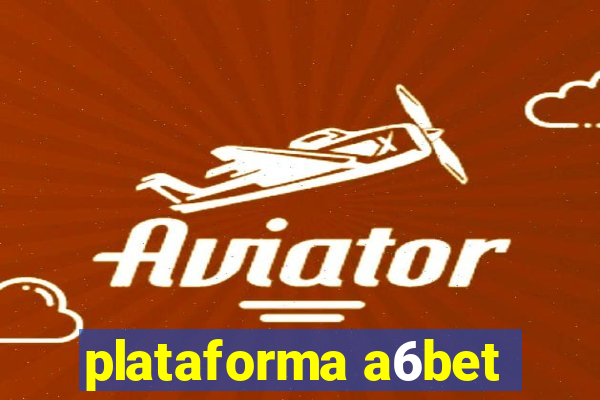 plataforma a6bet