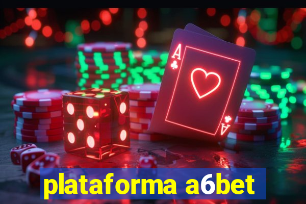 plataforma a6bet