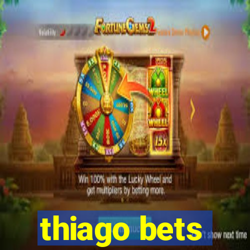 thiago bets