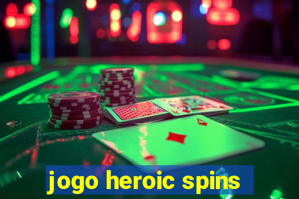 jogo heroic spins