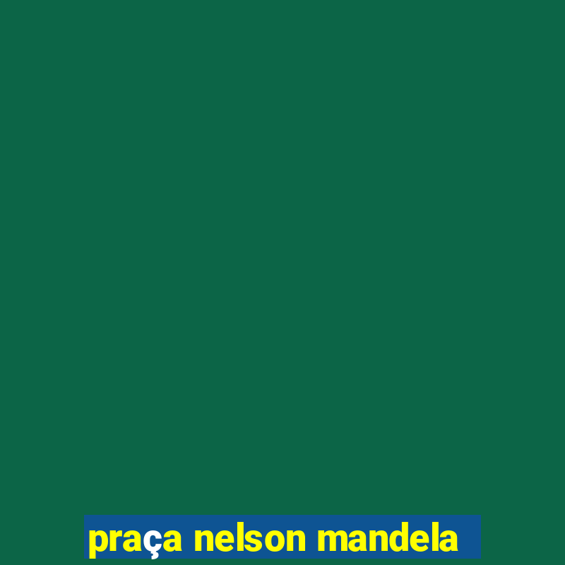 praça nelson mandela