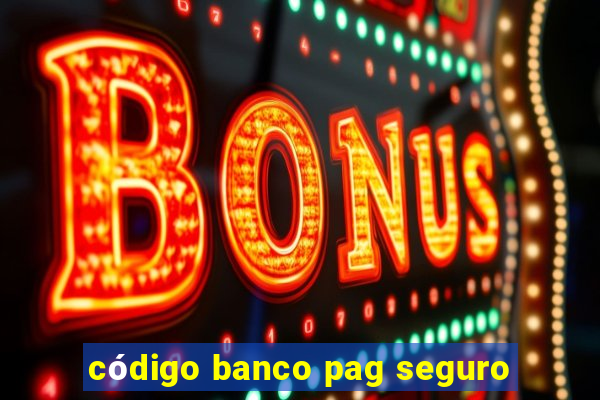 código banco pag seguro