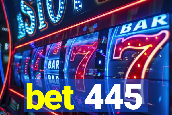 bet 445