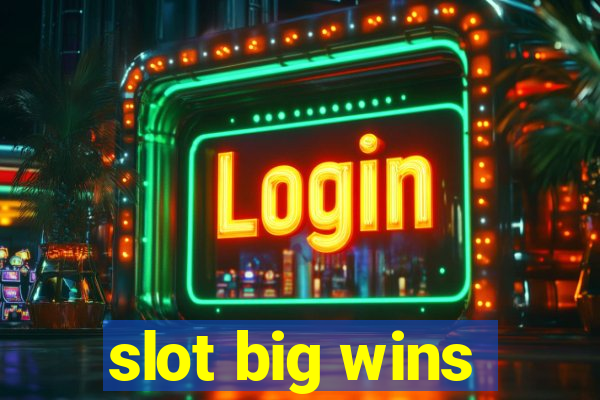 slot big wins