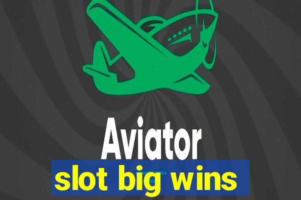 slot big wins