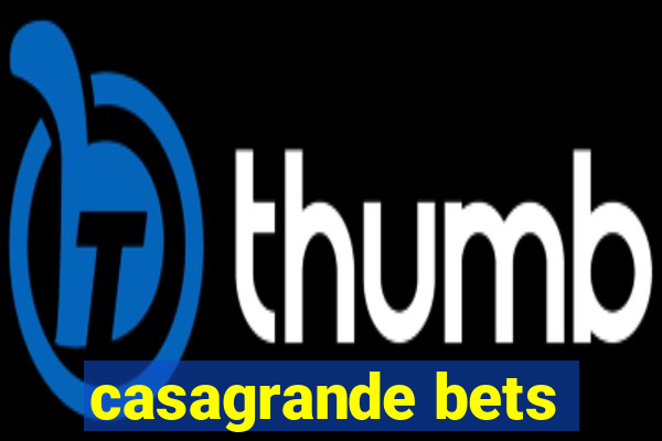 casagrande bets