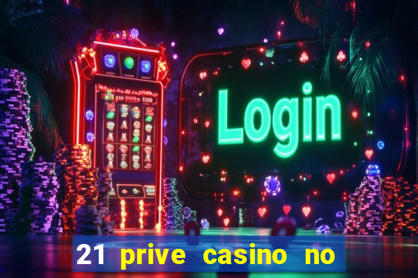 21 prive casino no deposit bonus