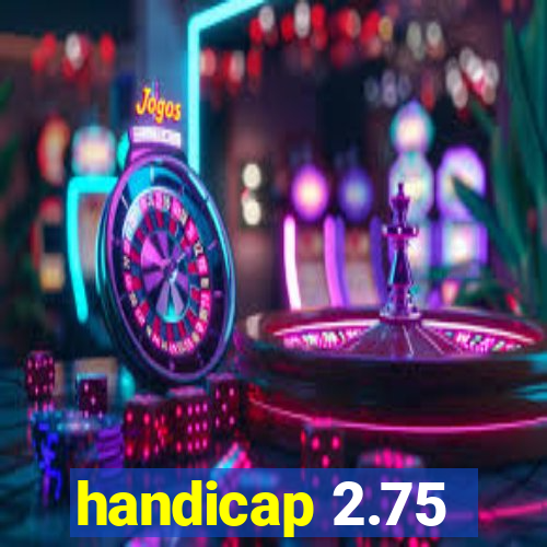 handicap 2.75