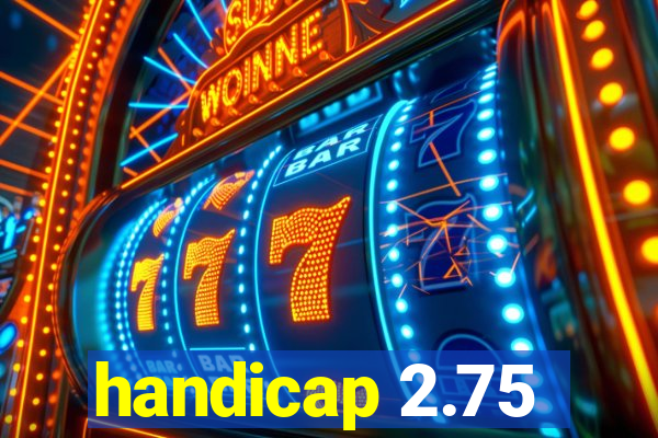 handicap 2.75