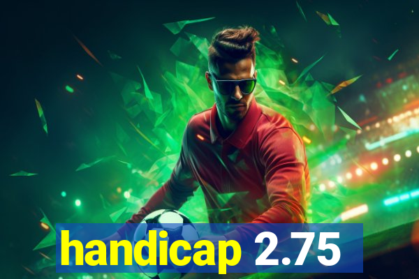 handicap 2.75