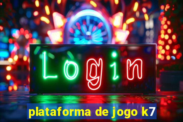 plataforma de jogo k7