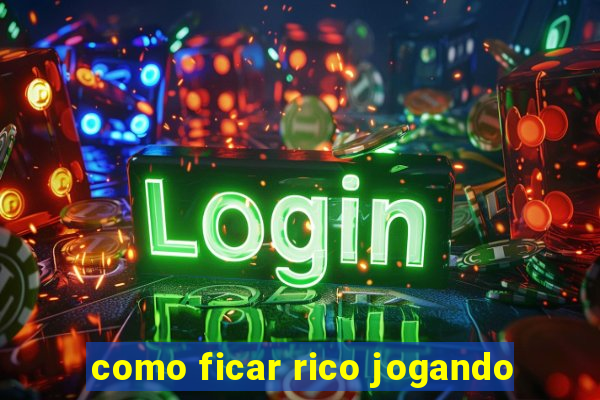 como ficar rico jogando